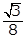 the square root of 3 over 8