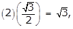 left paren 2 right paren left paren square root of 3 over 2 right paren equals square root of 3