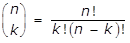 n over k = fraction n! over k!(n - k)!