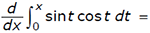 d over dx integral 0 to x sine t cosine t dt equals