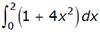 integral 0 to 2 open paren 1 plus 4x squared close paren dx