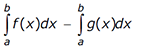 the integral from A to b of f of x dx, minus the integral from A to b of g of x dx.
